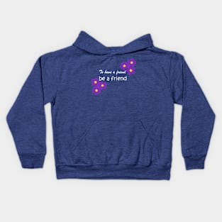 Friendship Quote - To have a friend, be a friend on blue Kids Hoodie